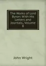 The Works of Lord Byron: With His Letters and Journals,, Volume 8 - John Wright