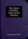 The Open Window: Tales of the Months - Mabel Osgood Wright
