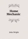 Home Mechanic . - John Wright