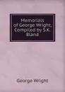 Memorials of George Wright, Compiled by S.K. Bland - George Wright