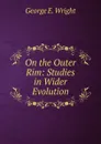 On the Outer Rim: Studies in Wider Evolution - George E. Wright