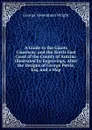 A Guide to the Giants Causeway, and the North-East Coast of the County of Antrim: Illustrated by Engravings, After the Designs of George Petrie, Esq. and a Map - George Newenham Wright