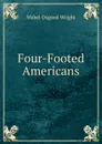 Four-Footed Americans - Mabel Osgood Wright