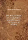 The Kulturkampf; an essay. With a prefatory note by George M. Wrong - Gordon Boyce Thompson