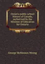 Ontario public school history of Canada, authorized by the Minister of Education for Ontario - George McKinnon Wrong