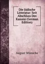 Die Judische Litteratur: Seit Abschluss Des Kanons (German Edition) - August Wünsche