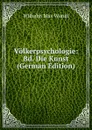 Volkerpsychologie: Bd. Die Kunst (German Edition) - Wundt Wilhelm Max