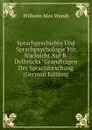 Sprachgeschichte Und Sprachpsychologie Mit Rucksicht Auf B. Delbrucks 