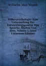 Volkerpsychologie: Eine Untersuchung Der Entwicklungsgesetze Von Sprache, Mythus Und Sitte, Volume 1,.issue 1 (German Edition) - Wundt Wilhelm Max