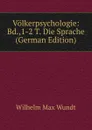 Volkerpsychologie: Bd.,1-2 T. Die Sprache (German Edition) - Wundt Wilhelm Max