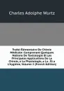 Traite Elementaire De Chimie Medicale: Comprenant Quelques Notions De Toxicologie Et Les Principales Applications De La Chimie, a La Physiologie, a La . Et a L.hygiene, Volume 2 (French Edition) - Charles Adolphe Wurtz