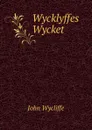 Wycklyffes Wycket - Wycliffe John