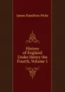 History of England Under Henry the Fourth, Volume 1 - James Hamilton Wylie