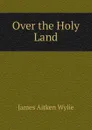 Over the Holy Land - James Aitken Wylie