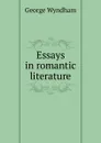 Essays in romantic literature - George Wyndham