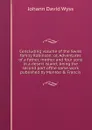 Concluding volume of the Swiss family Robinson: or, Adventures of a father, mother and four sons in a desert island; being the second part ofthe same work published by Munroe . Francis - Johann David Wyss