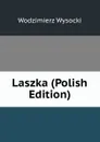 Laszka (Polish Edition) - Wodzimierz Wysocki