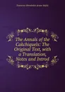 The Annals of the Cakchiquels: The Original Text, with a Translation, Notes and Introd - Francisco Hernández Arana Xajilá