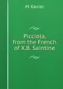 Picciola, from the French of X.B. Saintine - M Xavier