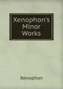 Xenophon.s Minor Works - Xenophon