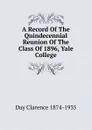 A Record Of The Quindecennial Reunion Of The Class Of 1896, Yale College - Day Clarence 1874-1935