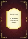 A history of British fishes - William Yarrell