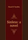 Sinless: a novel - Maud H Yardley