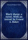 Black sheep; a novel. With an introd. by Ernest A. Baker - Edmund Hodgson Yates