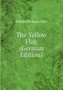 The Yellow Flag (German Edition) - Edmund Hodgson Yates