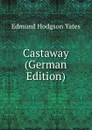 Castaway (German Edition) - Edmund Hodgson Yates