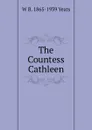 The Countess Cathleen - W. B. Yeats