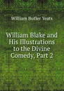 William Blake and His Illustrations to the Divine Comedy, Part 2 - W. B. Yeats