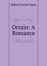 Orrain: A Romance - Sidney Levett Yeats