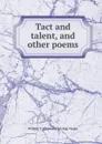 Tact and talent, and other poems - William C. [from old catalog] Yergin
