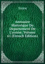 Annuaire Historique Du Departement De L.yonne, Volume 61 (French Edition) - Yonne