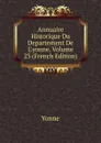 Annuaire Historique Du Departement De L.yonne, Volume 23 (French Edition) - Yonne