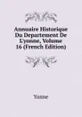 Annuaire Historique Du Departement De L.yonne, Volume 16 (French Edition) - Yonne