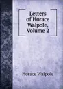 Letters of Horace Walpole, Volume 2 - Horace Walpole