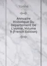 Annuaire Historique Du Departement De L.yonne, Volume 9 (French Edition) - Yonne