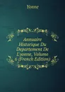 Annuaire Historique Du Departement De L.yonne, Volume 6 (French Edition) - Yonne