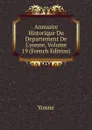 Annuaire Historique Du Departement De L.yonne, Volume 19 (French Edition) - Yonne