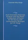Aunt Charlotte.s Evenings at Home with the Poets: A Collection of Poems for the Young, with Conversations, Arranged by C.M. Yonge - Charlotte Mary Yonge
