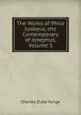 The Works of Philo Judaeus, the Contemporary of Josephus, Volume 3 - Charles Duke Yonge