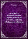 Annuaire Historique Du Departement De L.yonne, Volume 30 (French Edition) - Yonne