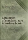 Catalogue of standard, rare . curious books - Bonaventure New York