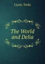 The World and Delia - Curtis Yorke