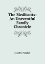 The Medlicotts: An Uneventful Family Chronicle - Curtis Yorke