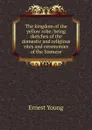 The kingdom of the yellow robe: being sketches of the domestic and religious rites and ceremonies of the Siamese - Ernest Young
