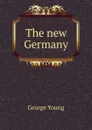 The new Germany - George Young