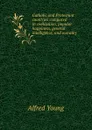 Catholic and Protestant countries compared in civilization, popular happiness, general intelligence, and morality - Alfred Young